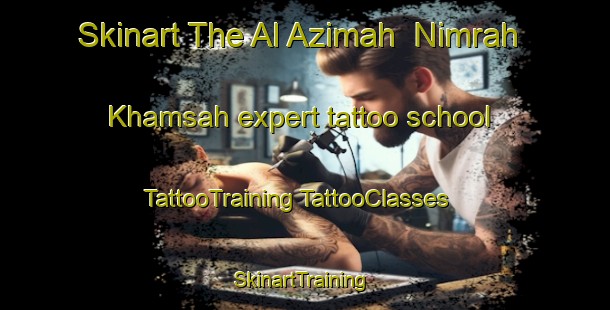 Skinart The Al Azimah  Nimrah Khamsah expert tattoo school | #TattooTraining #TattooClasses #SkinartTraining-Egypt