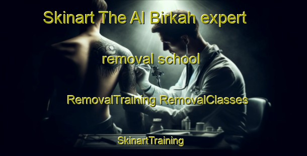 Skinart The Al Birkah expert removal school | #RemovalTraining #RemovalClasses #SkinartTraining-Egypt