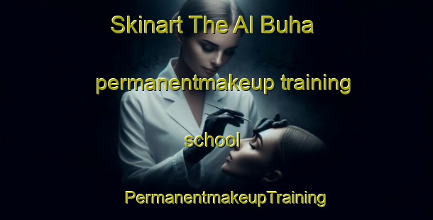 Skinart The Al Buha permanentmakeup training school | #PermanentmakeupTraining #PermanentmakeupClasses #SkinartTraining-Egypt