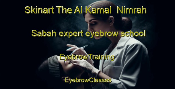 Skinart The Al Kamal  Nimrah Sabah expert eyebrow school | EyebrowTraining | EyebrowClasses | SkinartTraining-Egypt