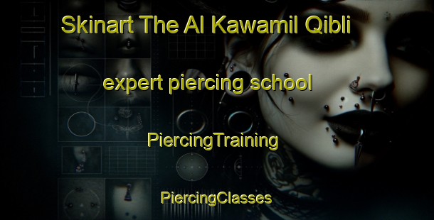 Skinart The Al Kawamil Qibli expert piercing school | #PiercingTraining #PiercingClasses #SkinartTraining-Egypt