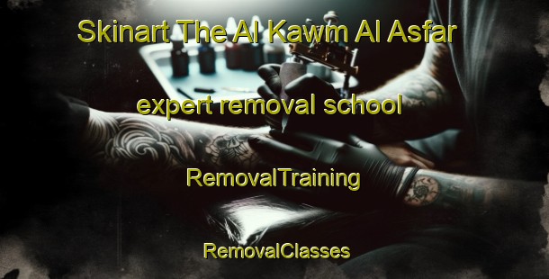 Skinart The Al Kawm Al Asfar expert removal school | RemovalTraining | RemovalClasses | SkinartTraining-Egypt