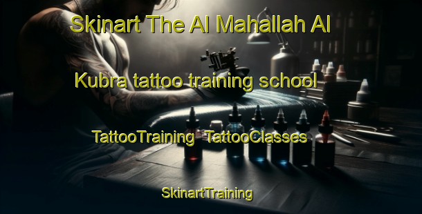 Skinart The Al Mahallah Al Kubra tattoo training school | TattooTraining | TattooClasses | SkinartTraining-Egypt
