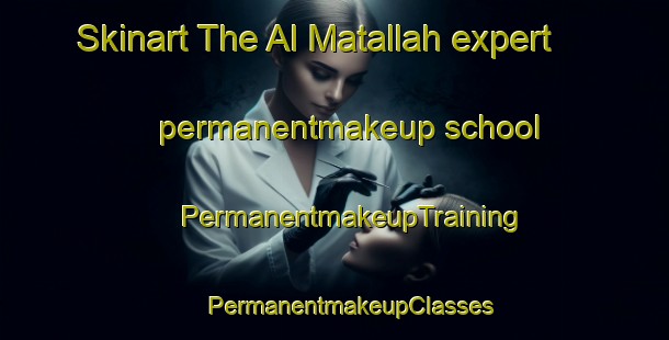 Skinart The Al Matallah expert permanentmakeup school | #PermanentmakeupTraining #PermanentmakeupClasses #SkinartTraining-Egypt