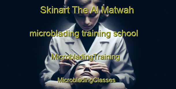 Skinart The Al Matwah microblading training school | MicrobladingTraining | MicrobladingClasses | SkinartTraining-Egypt