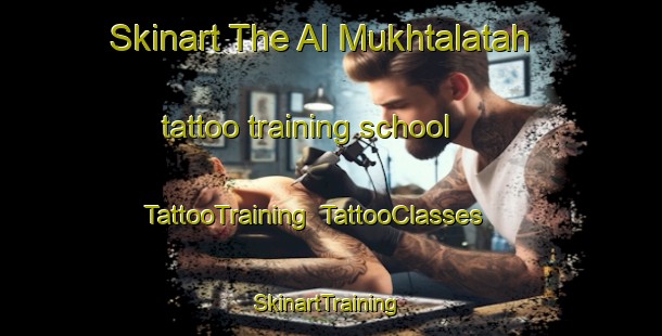 Skinart The Al Mukhtalatah tattoo training school | TattooTraining | TattooClasses | SkinartTraining-Egypt