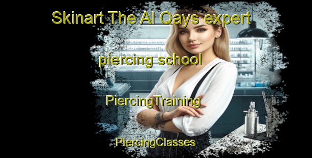 Skinart The Al Qays expert piercing school | #PiercingTraining #PiercingClasses #SkinartTraining-Egypt