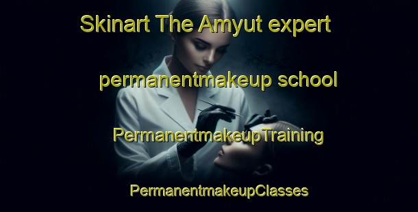 Skinart The Amyut expert permanentmakeup school | #PermanentmakeupTraining #PermanentmakeupClasses #SkinartTraining-Egypt