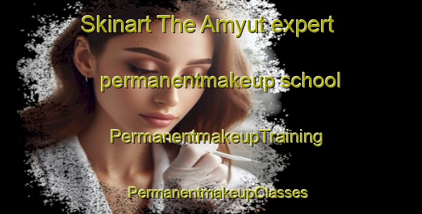Skinart The Amyut expert permanentmakeup school | PermanentmakeupTraining | PermanentmakeupClasses | SkinartTraining-Egypt
