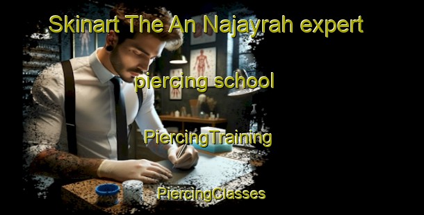 Skinart The An Najayrah expert piercing school | #PiercingTraining #PiercingClasses #SkinartTraining-Egypt