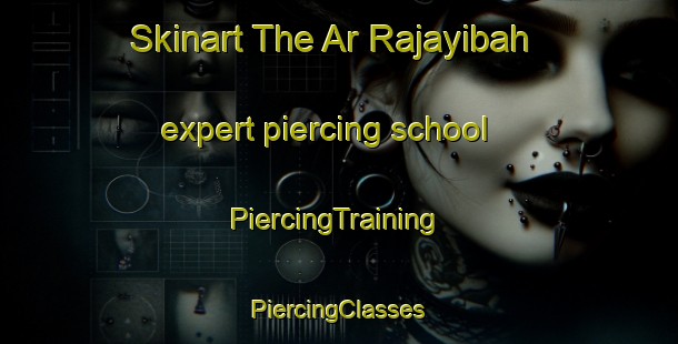 Skinart The Ar Rajayibah expert piercing school | #PiercingTraining #PiercingClasses #SkinartTraining-Egypt