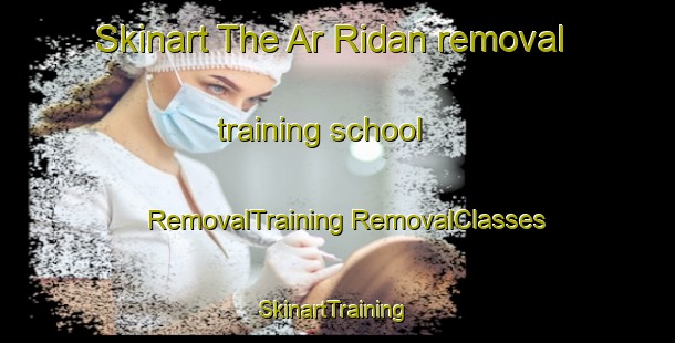 Skinart The Ar Ridan removal training school | #RemovalTraining #RemovalClasses #SkinartTraining-Egypt