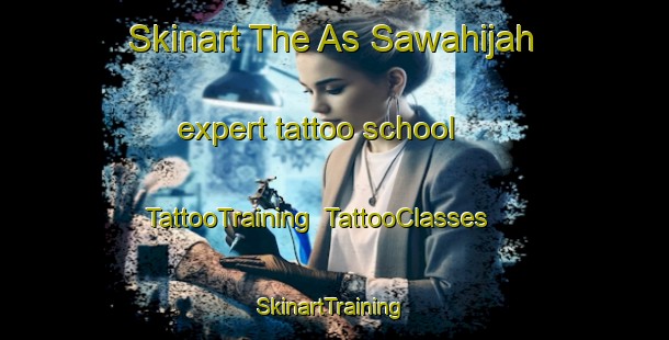 Skinart The As Sawahijah expert tattoo school | TattooTraining | TattooClasses | SkinartTraining-Egypt