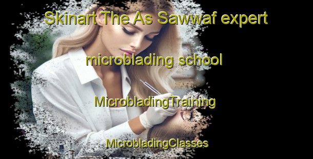 Skinart The As Sawwaf expert microblading school | #MicrobladingTraining #MicrobladingClasses #SkinartTraining-Egypt