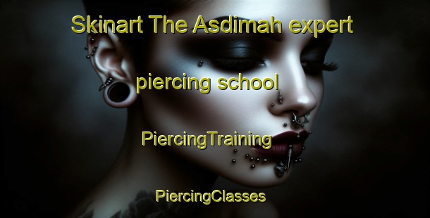 Skinart The Asdimah expert piercing school | PiercingTraining | PiercingClasses | SkinartTraining-Egypt