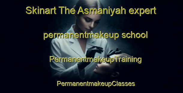 Skinart The Asmaniyah expert permanentmakeup school | #PermanentmakeupTraining #PermanentmakeupClasses #SkinartTraining-Egypt