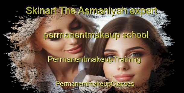 Skinart The Asmaniyah expert permanentmakeup school | PermanentmakeupTraining | PermanentmakeupClasses | SkinartTraining-Egypt