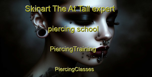 Skinart The At Tall expert piercing school | PiercingTraining | PiercingClasses | SkinartTraining-Egypt