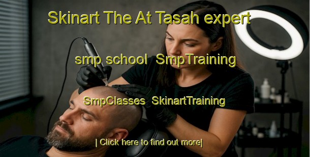 Skinart The At Tasah expert smp school | SmpTraining | SmpClasses | SkinartTraining-Egypt