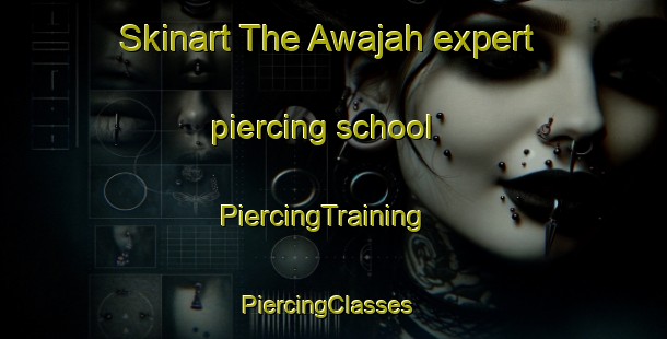 Skinart The Awajah expert piercing school | PiercingTraining | PiercingClasses | SkinartTraining-Egypt