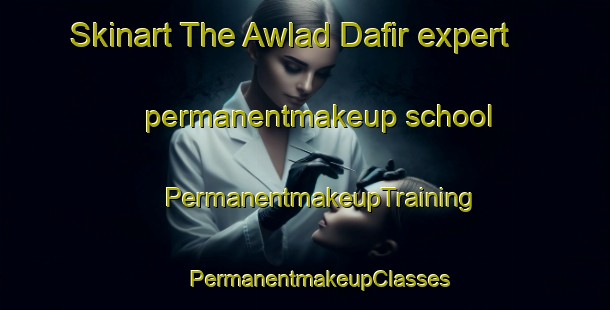 Skinart The Awlad Dafir expert permanentmakeup school | #PermanentmakeupTraining #PermanentmakeupClasses #SkinartTraining-Egypt