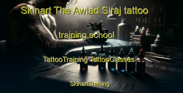 Skinart The Awlad Siraj tattoo training school | #TattooTraining #TattooClasses #SkinartTraining-Egypt