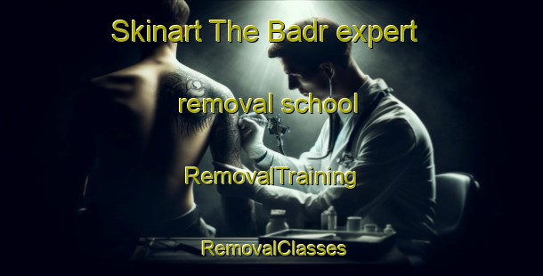 Skinart The Badr expert removal school | RemovalTraining | RemovalClasses | SkinartTraining-Egypt