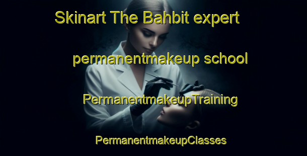 Skinart The Bahbit expert permanentmakeup school | #PermanentmakeupTraining #PermanentmakeupClasses #SkinartTraining-Egypt