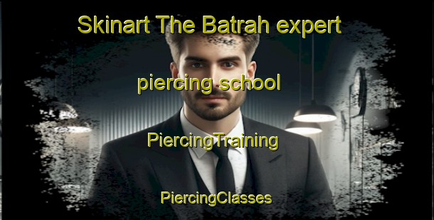 Skinart The Batrah expert piercing school | #PiercingTraining #PiercingClasses #SkinartTraining-Egypt