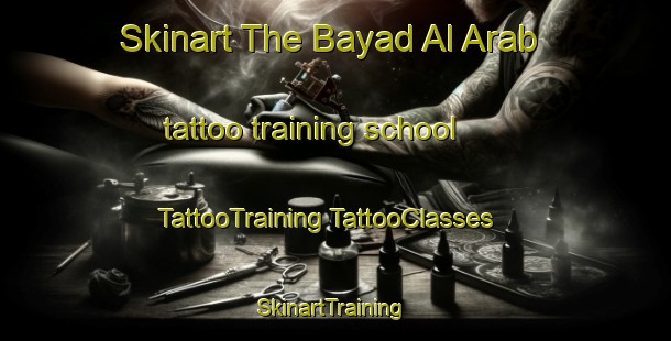 Skinart The Bayad Al Arab tattoo training school | #TattooTraining #TattooClasses #SkinartTraining-Egypt