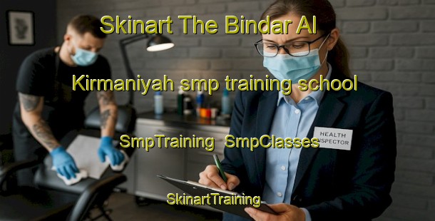 Skinart The Bindar Al Kirmaniyah smp training school | SmpTraining | SmpClasses | SkinartTraining-Egypt