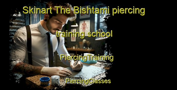 Skinart The Bishtami piercing training school | #PiercingTraining #PiercingClasses #SkinartTraining-Egypt