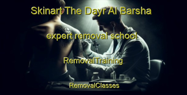Skinart The Dayr Al Barsha expert removal school | RemovalTraining | RemovalClasses | SkinartTraining-Egypt