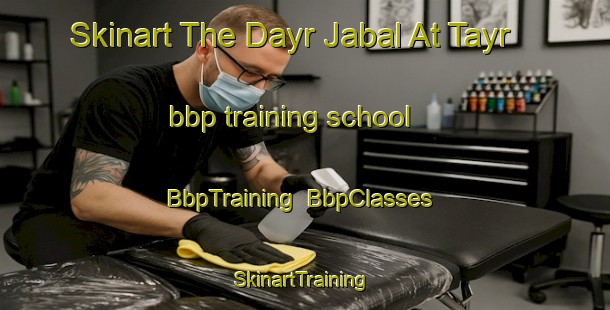 Skinart The Dayr Jabal At Tayr bbp training school | BbpTraining | BbpClasses | SkinartTraining-Egypt