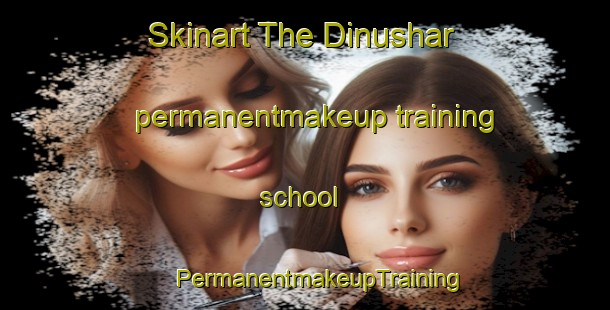 Skinart The Dinushar permanentmakeup training school | #PermanentmakeupTraining #PermanentmakeupClasses #SkinartTraining-Egypt