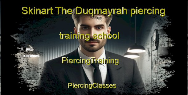 Skinart The Duqmayrah piercing training school | PiercingTraining | PiercingClasses | SkinartTraining-Egypt