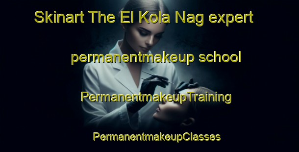 Skinart The El Kola Nag expert permanentmakeup school | #PermanentmakeupTraining #PermanentmakeupClasses #SkinartTraining-Egypt