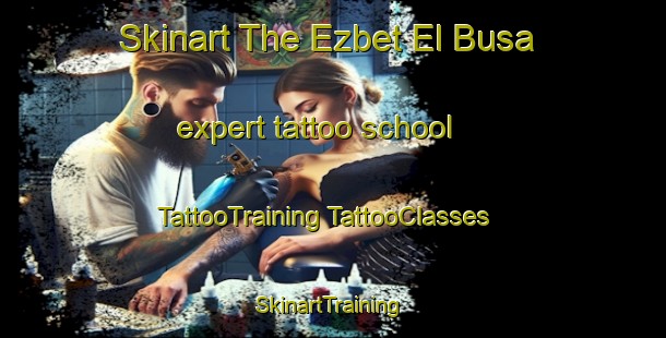 Skinart The Ezbet El Busa expert tattoo school | #TattooTraining #TattooClasses #SkinartTraining-Egypt