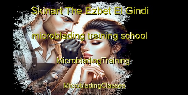 Skinart The Ezbet El Gindi microblading training school | #MicrobladingTraining #MicrobladingClasses #SkinartTraining-Egypt