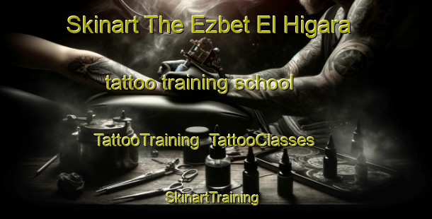 Skinart The Ezbet El Higara tattoo training school | TattooTraining | TattooClasses | SkinartTraining-Egypt