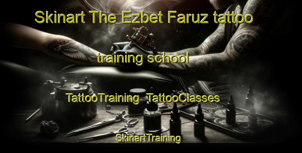 Skinart The Ezbet Faruz tattoo training school | TattooTraining | TattooClasses | SkinartTraining-Egypt