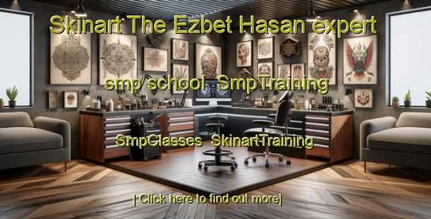 Skinart The Ezbet Hasan expert smp school | SmpTraining | SmpClasses | SkinartTraining-Egypt
