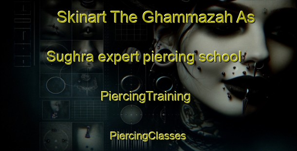 Skinart The Ghammazah As Sughra expert piercing school | #PiercingTraining #PiercingClasses #SkinartTraining-Egypt