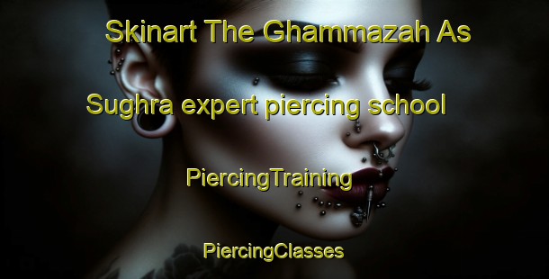 Skinart The Ghammazah As Sughra expert piercing school | #PiercingTraining #PiercingClasses #SkinartTraining-Egypt