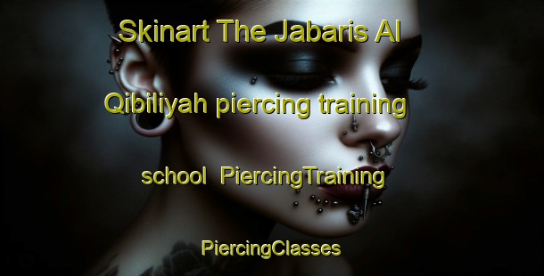 Skinart The Jabaris Al Qibiliyah piercing training school | #PiercingTraining #PiercingClasses #SkinartTraining-Egypt