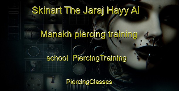 Skinart The Jaraj Hayy Al Manakh piercing training school | #PiercingTraining #PiercingClasses #SkinartTraining-Egypt