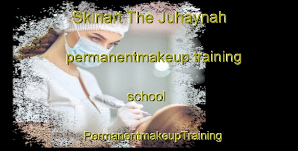 Skinart The Juhaynah permanentmakeup training school | PermanentmakeupTraining | PermanentmakeupClasses | SkinartTraining-Egypt