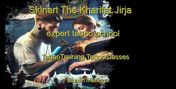 Skinart The Kharifat Jirja expert tattoo school | #TattooTraining #TattooClasses #SkinartTraining-Egypt