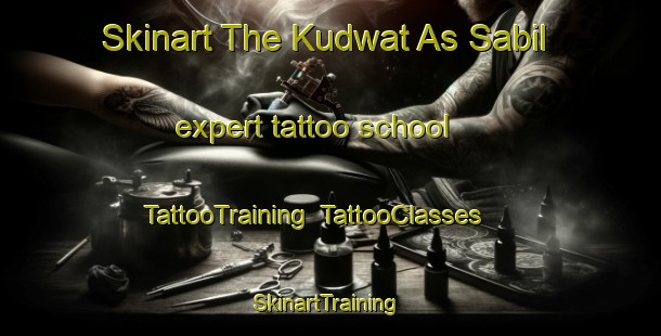 Skinart The Kudwat As Sabil expert tattoo school | TattooTraining | TattooClasses | SkinartTraining-Egypt