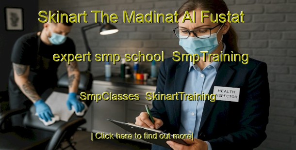Skinart The Madinat Al Fustat expert smp school | SmpTraining | SmpClasses | SkinartTraining-Egypt